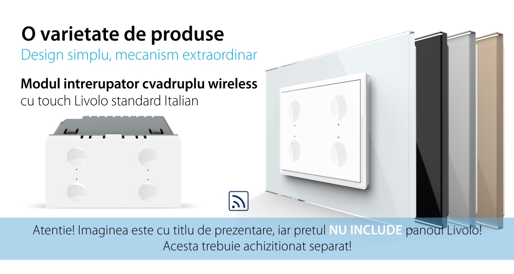 Modul intrerupator cvadruplu wireless cu touch Livolo standard Italian, Serie noua