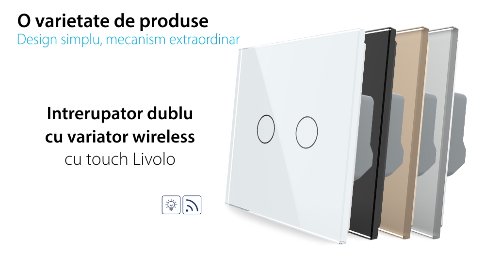 Intrerupator Dublu Wireless si Variator LIVOLO cu Touch Din Sticla – Serie Noua