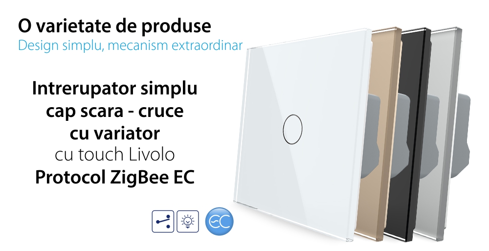 Intrerupator Simplu Cap Scara / Cruce cu Dimmer cu Touch LIVOLO din Sticla – Protocol ZigBee EC